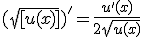 (\sqrt{[u(x)]})'=\frac{u'(x)}{2\sqrt{u(x)}}